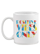 Positive Vibes Only! Mug -SPIdeals Designs