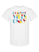 Positive Vibes Only! T-shirt -SPIdeals Designs