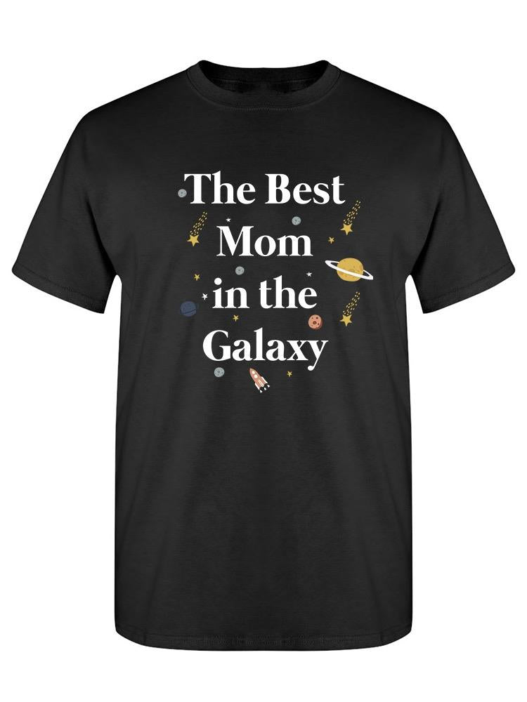 The Best Mom In The Galaxy T-shirt -SPIdeals Designs