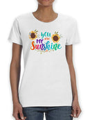 You're My Sunshine T-shirt -SPIdeals Designs