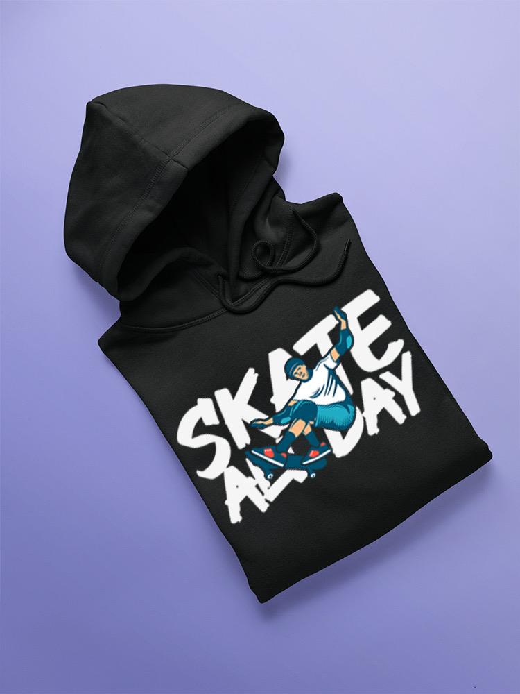 Skate All Day! Hoodie -SPIdeals Designs
