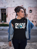 Skate All Day! T-shirt -SPIdeals Designs