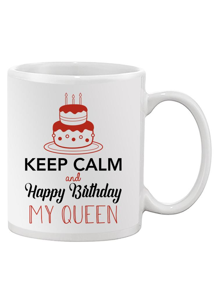 Keep Calm, Happy Birthday Queen Mug -SPIdeals Designs
