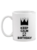 Keep Calm It's My Birthday Mug -SPIdeals Designs