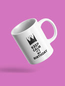 Keep Calm It's My Birthday Mug -SPIdeals Designs