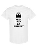 Keep Calm It's My Birthday T-shirt -SPIdeals Designs