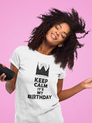 Keep Calm It's My Birthday T-shirt -SPIdeals Designs