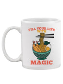 Fill Your Life With Magic Ramen Mug -SPIdeals Designs