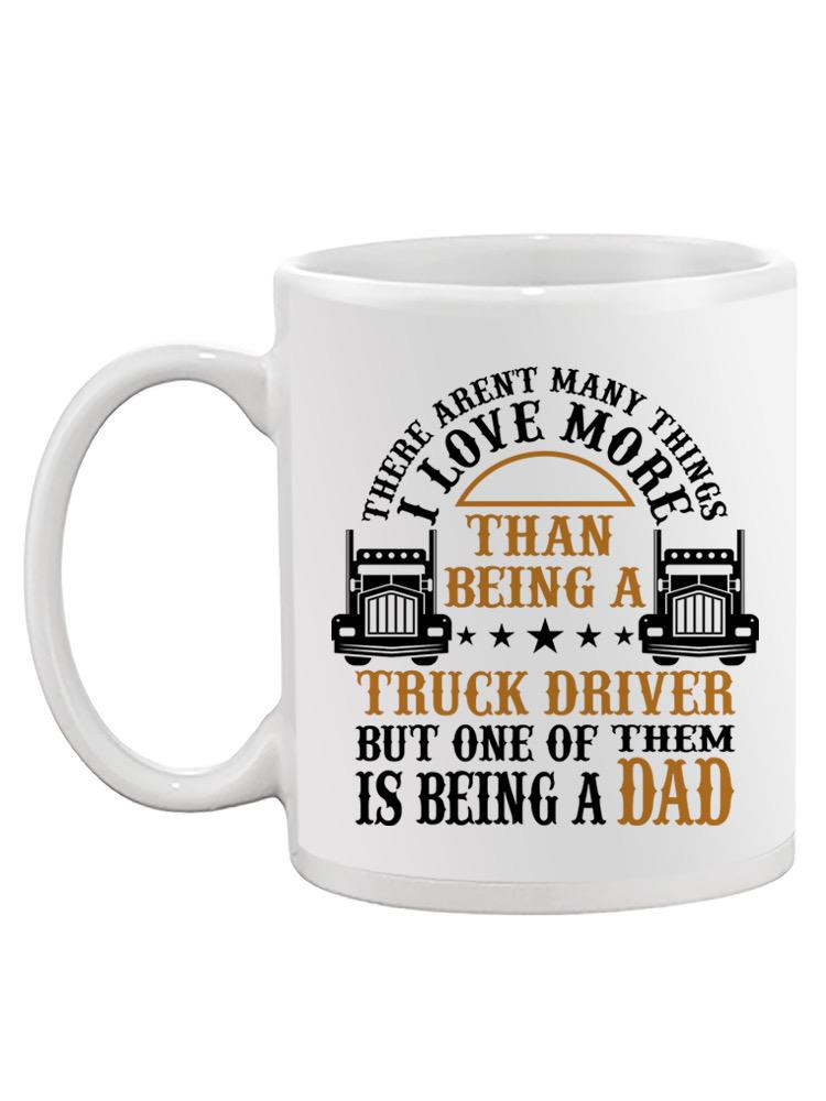 Truck Driver And Dad Mug -SPIdeals Designs