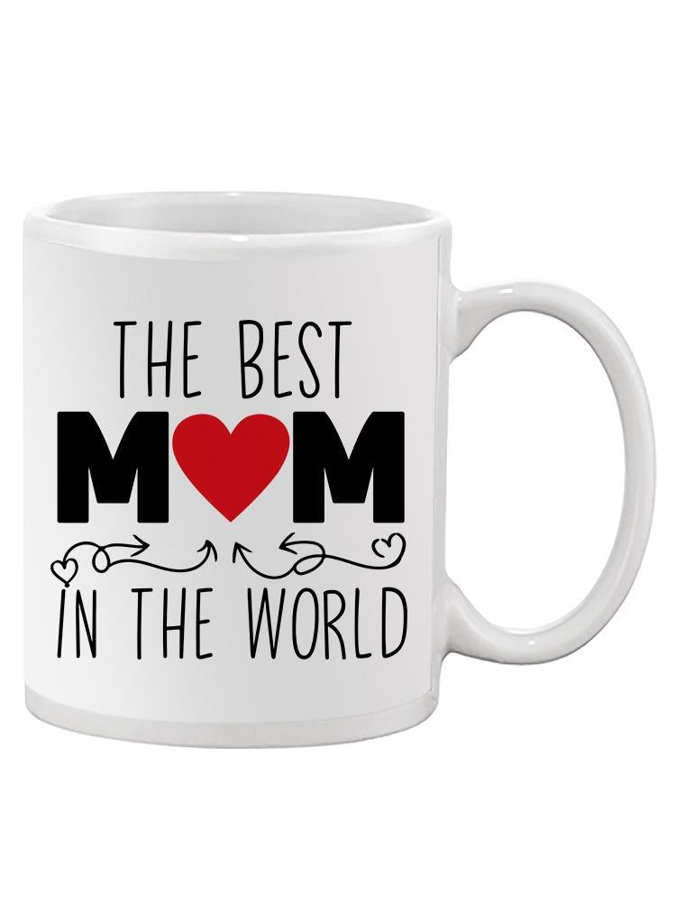 Best Mom In The World Mug -SPIdeals Designs