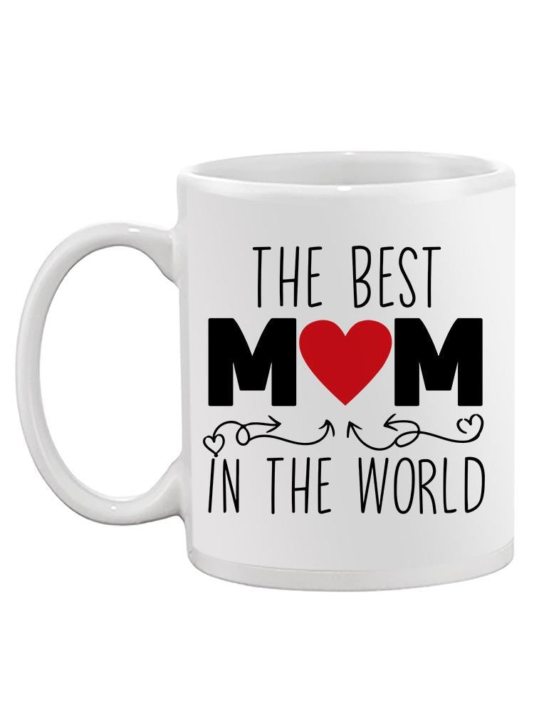 Best Mom In The World Mug -SPIdeals Designs