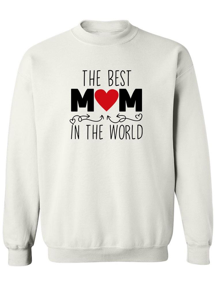 Best Mom In The World Sweatshirt -SPIdeals Designs