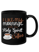 Holy Spirit And Coffee Mug -SPIdeals Designs