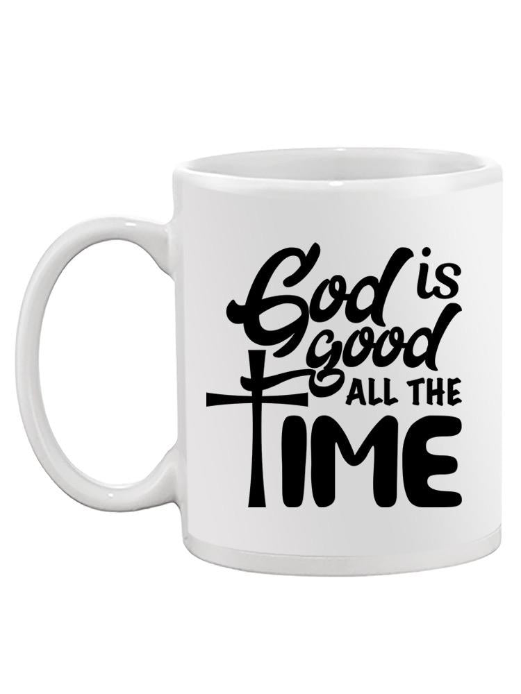 God Is Good All The Time Mug -SPIdeals Designs