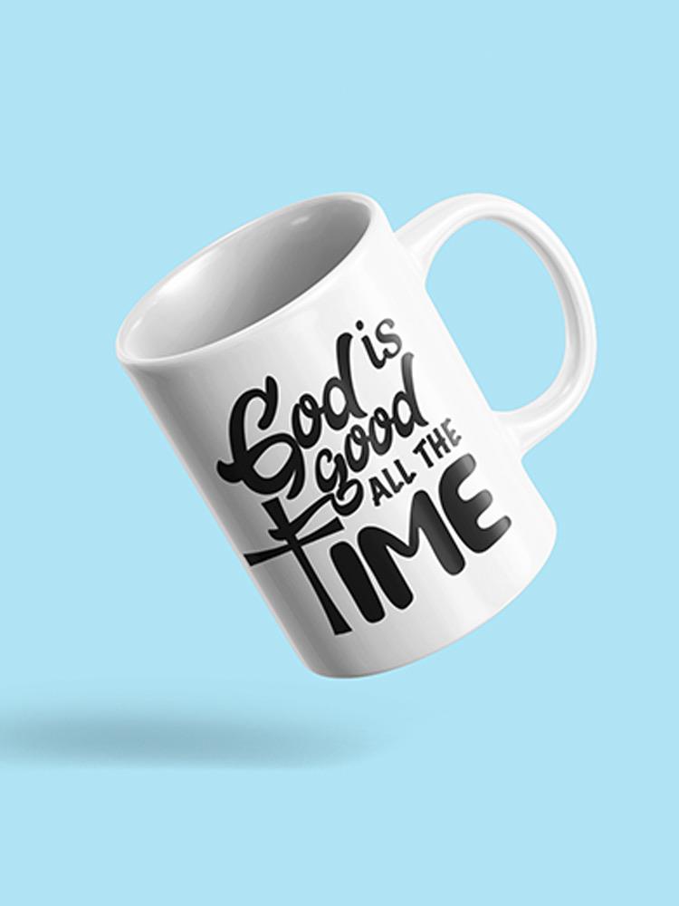 God Is Good All The Time Mug -SPIdeals Designs