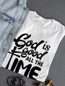 God Is Good All The Time T-shirt -SPIdeals Designs