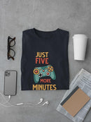 Five More Minutes T-shirt -SPIdeals Designs