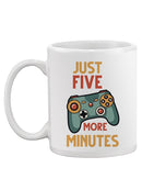 Five More Minutes Mug -SPIdeals Designs