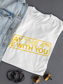 May The 4th Be With You T-shirt -SPIdeals Designs