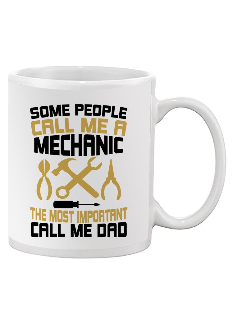 Some People Call Me A Mechanic Mug -SPIdeals Designs
