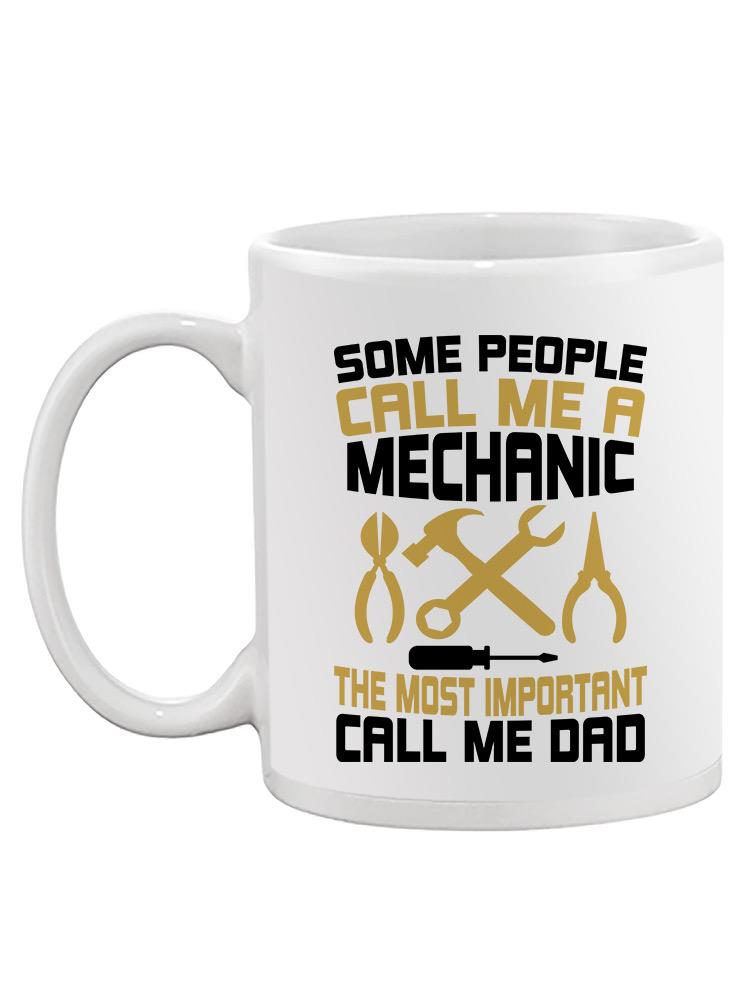 Some People Call Me A Mechanic Mug -SPIdeals Designs