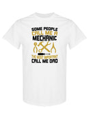 Some People Call Me A Mechanic T-shirt -SPIdeals Designs