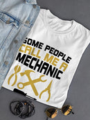 Some People Call Me A Mechanic T-shirt -SPIdeals Designs