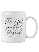 Thankful Grateful And Blessed! Mug -SPIdeals Designs