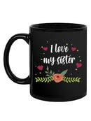 Love My Sister Mug -SPIdeals Designs