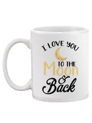 Love You To The Moon And Back Mug -SPIdeals Designs