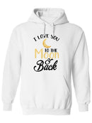 Love You To The Moon And Back Hoodie -SPIdeals Designs