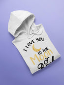 Love You To The Moon And Back Hoodie -SPIdeals Designs