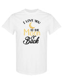 Love You To The Moon And Back T-shirt -SPIdeals Designs