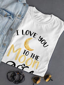 Love You To The Moon And Back T-shirt -SPIdeals Designs