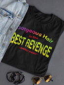 Gorgeous Hair. Best Revenge. T-shirt -Manic Panic®