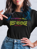 Gorgeous Hair. Best Revenge. T-shirt -Manic Panic®
