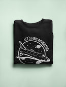 Let's Find Adventure Slogan Sweatshirt Women's -NASA Designs