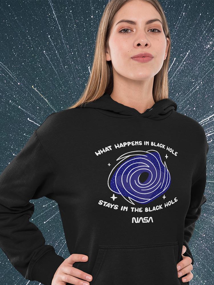 What Happens In Black Hole Hoodie or Sweatshirt -NASA Designs