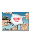 We Hanve't Seen Ay Clue Wall Art -Joen Designs