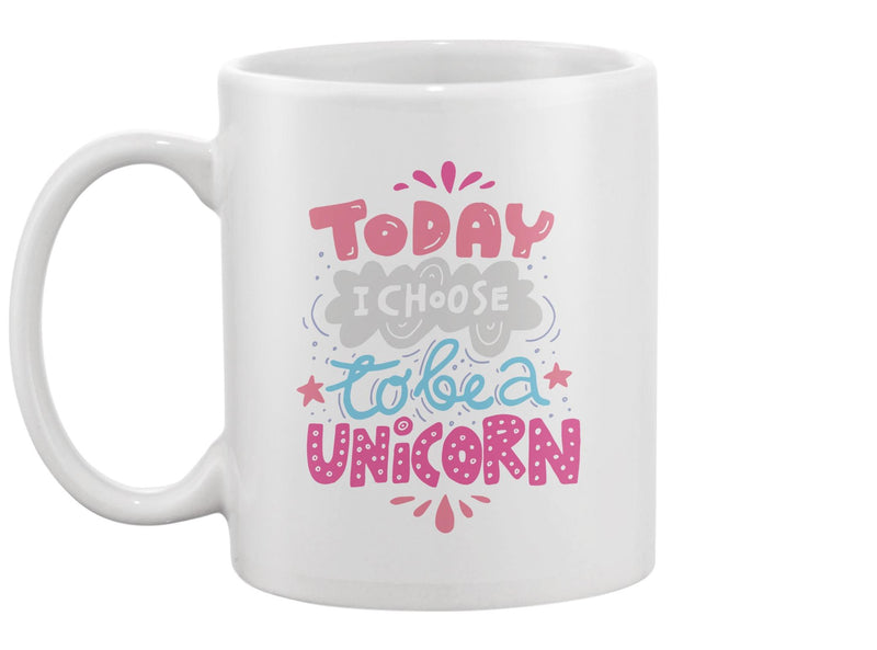 I Choose To Be A Unicorn Design Mug -Image by Shutterstock