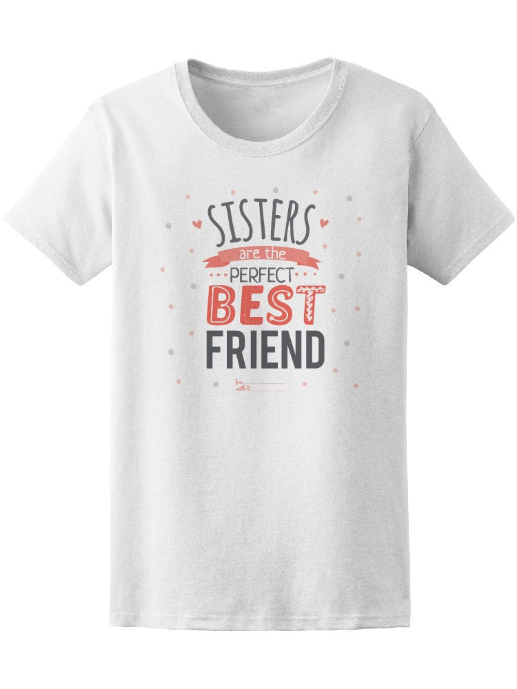 Sisters Are Perfect Best Friends Tee Women's -Image by Shutterstock