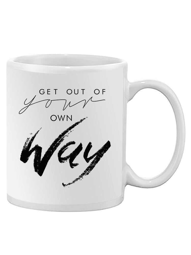 "get Out Of Your Own Way" Mug Unisex's -Image by Shutterstock