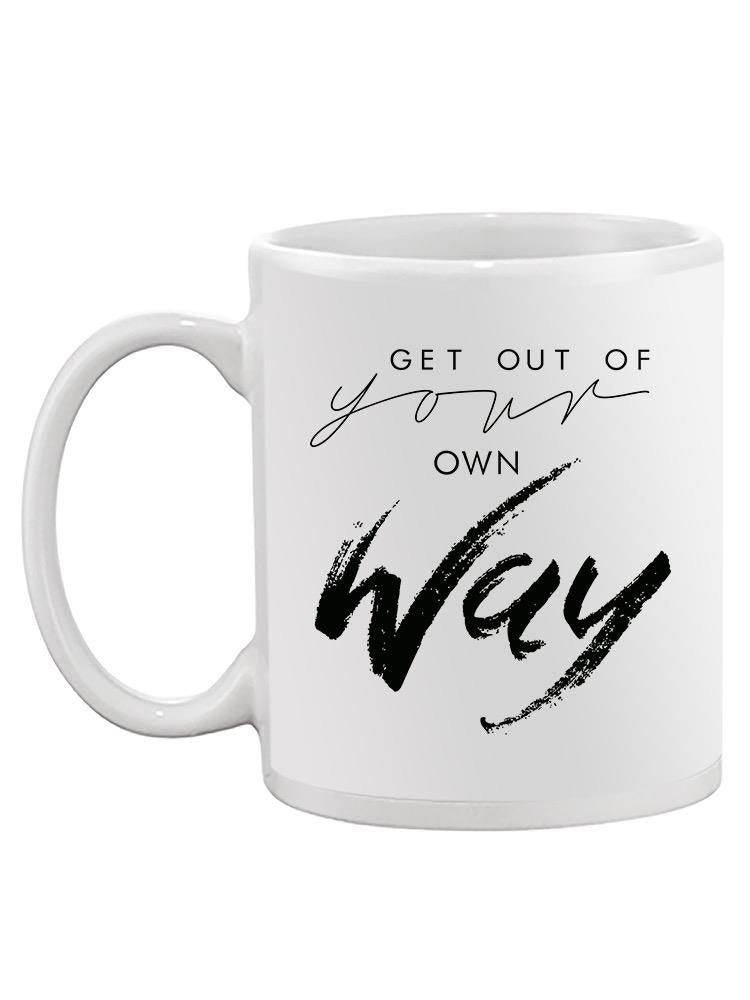 "get Out Of Your Own Way" Mug Unisex's -Image by Shutterstock