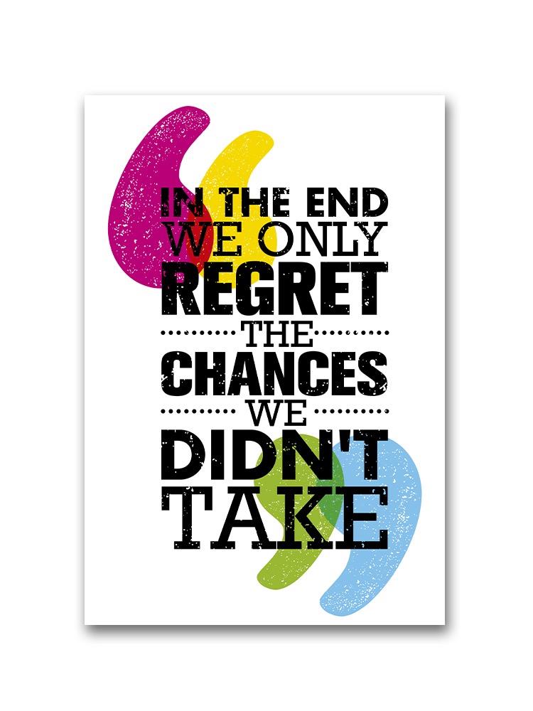 Regret Chances We Didn't Take Poster -Image by Shutterstock