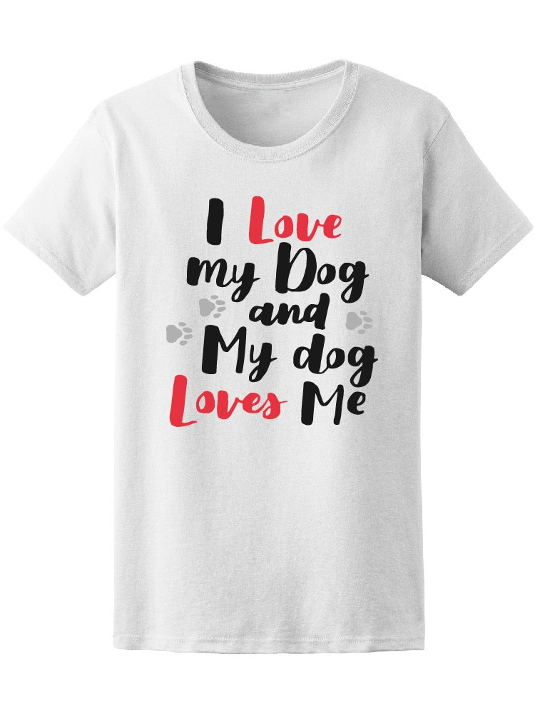 I Love My Dog & My Dog Loves Me Tee Women's -Image by Shutterstock