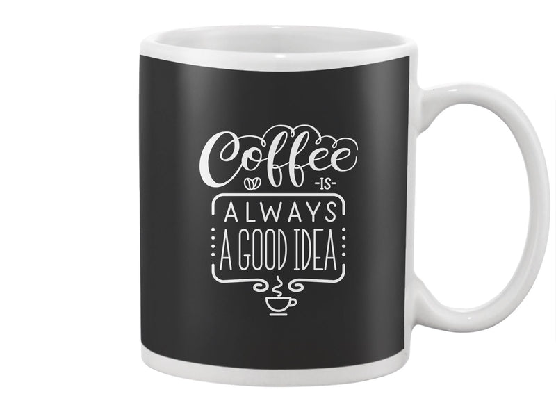 Coffee Is A Good Idea Slogan Mug -Image by Shutterstock