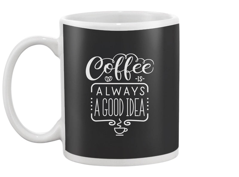 Coffee Is A Good Idea Slogan Mug -Image by Shutterstock