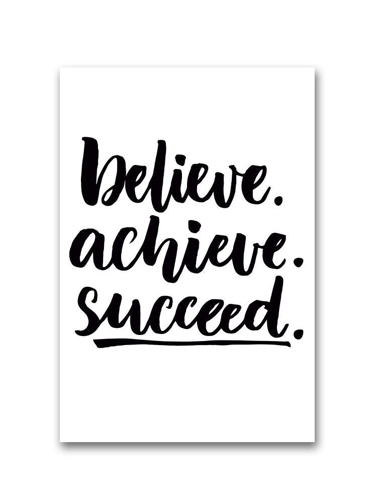 Believe. Achieve. Succeed Poster -Image by Shutterstock