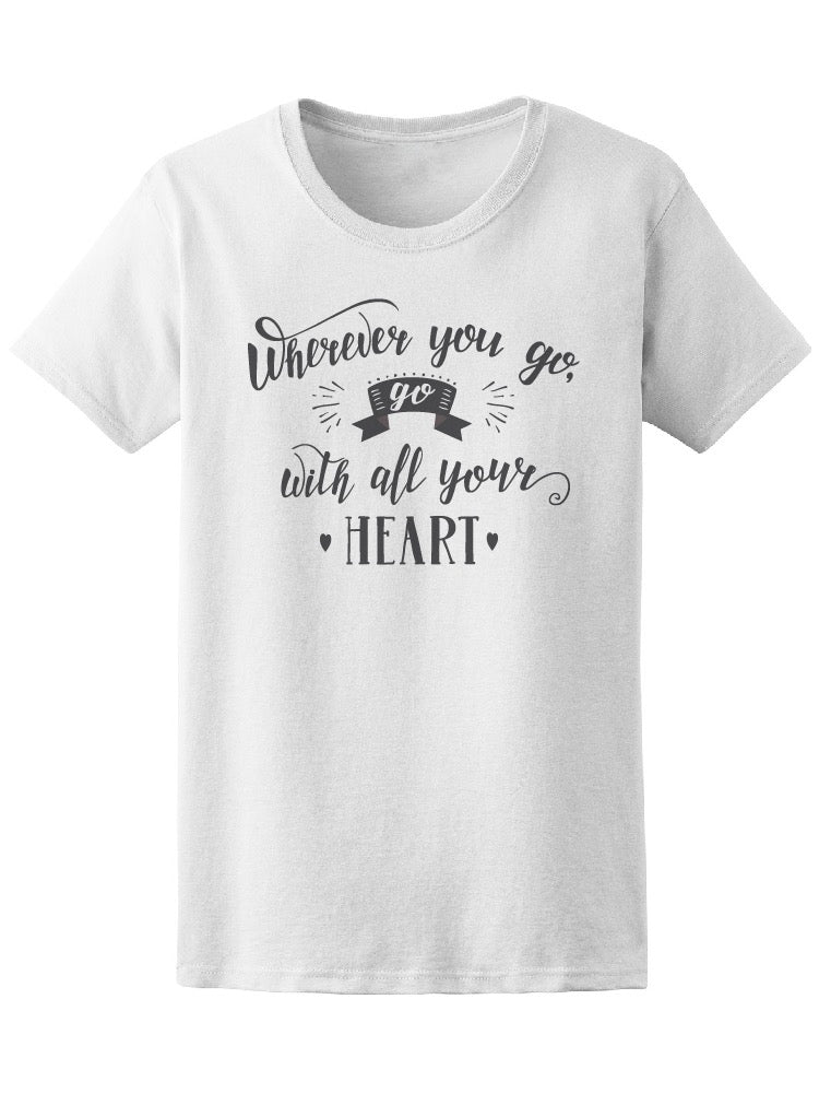 Wherever You Go, Do It All Heart Tee Women's -Image by Shutterstock