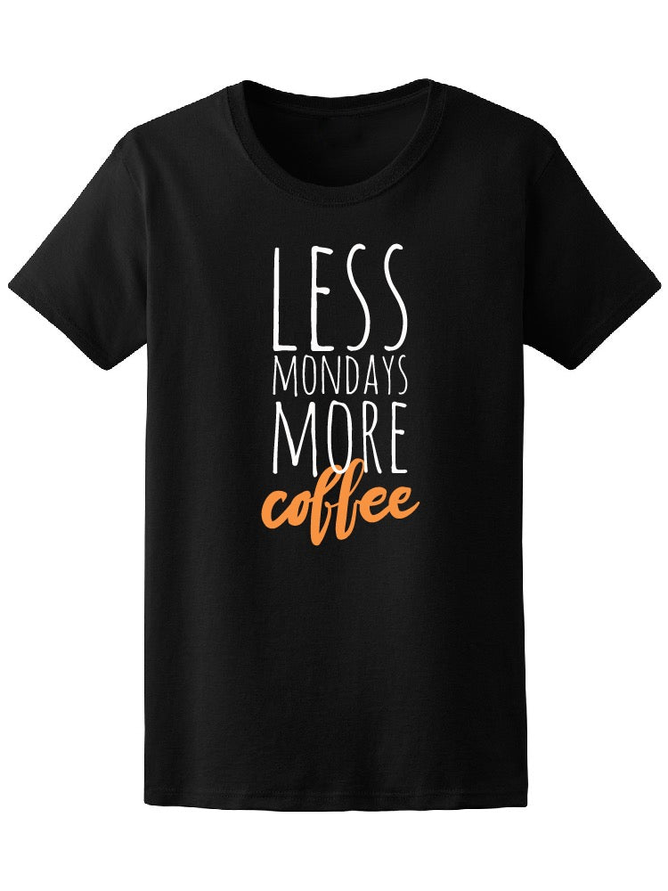 Less Mondays More Coffee Quote Tee Women's -Image by Shutterstock